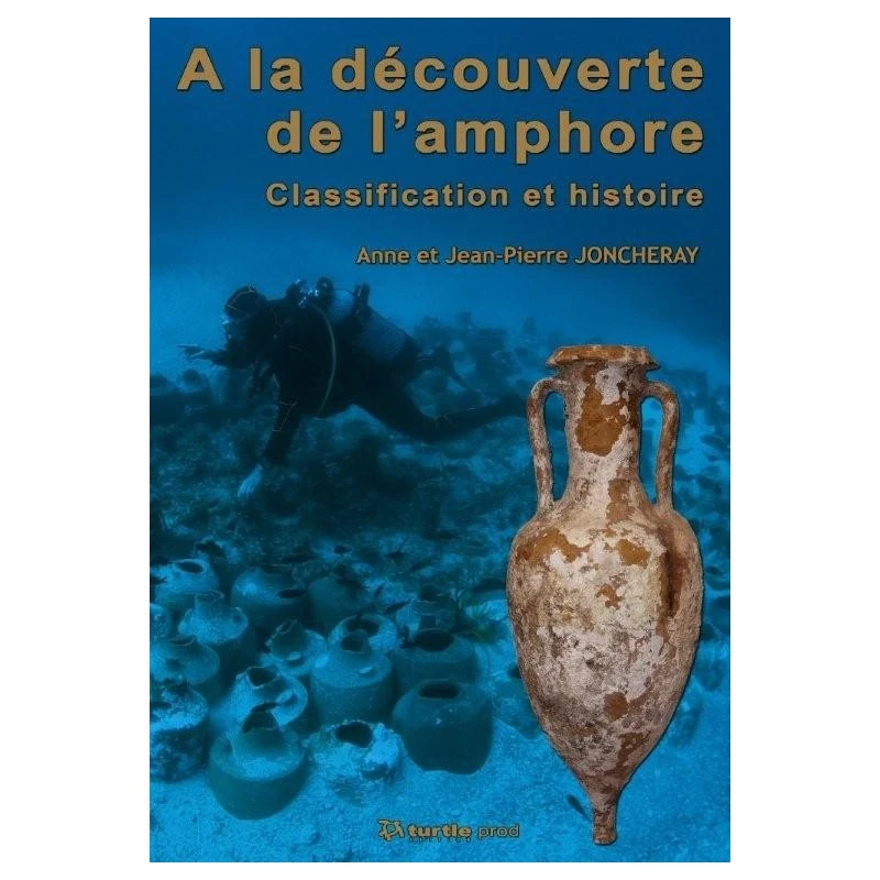 A La Découverte De L’amphore – Classification & Histoire 1 A La Découverte De L’amphore – Classification & Histoire