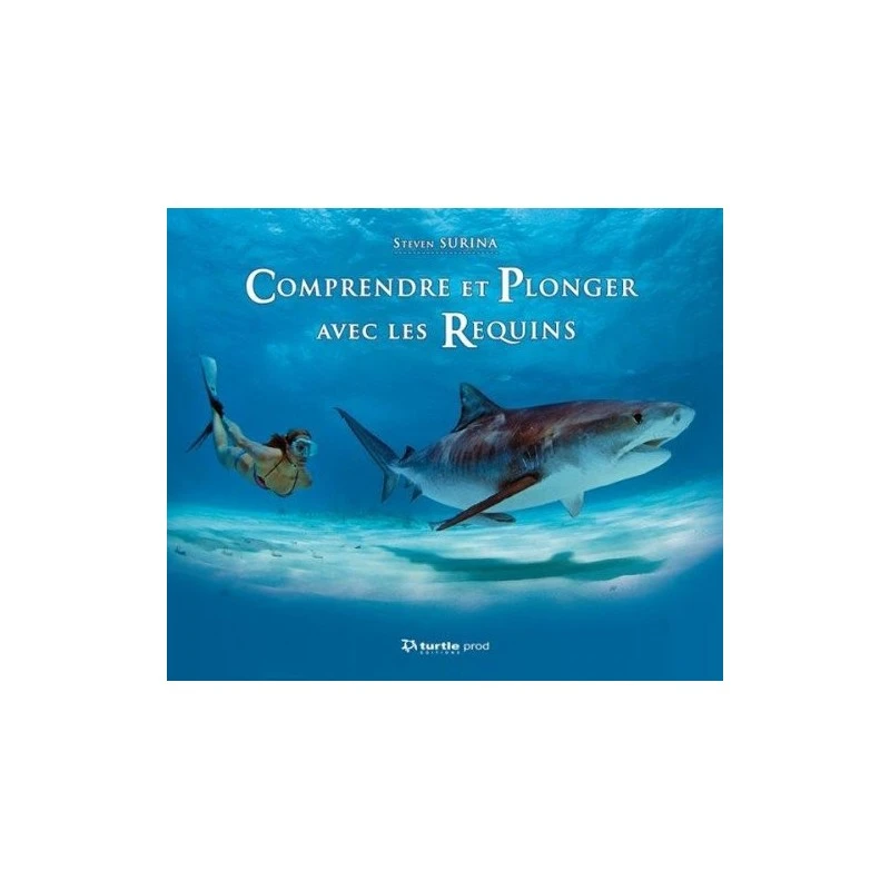 Comprendre Et Plonger Avec Les Requins - Turtle Prod 1 Comprendre Et Plonger Avec Les Requins - Turtle Prod
