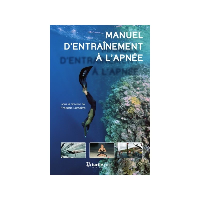 Manuel D'entrainement à L'Apnée - TURTLE PROD 1 Manuel D'entrainement à L'Apnée - TURTLE PROD
