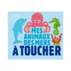 Mes Animaux Des Mers à Toucher - MILAN Editions