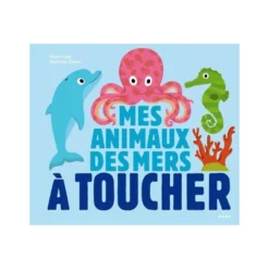 Mes Animaux Des Mers à Toucher - MILAN Editions
